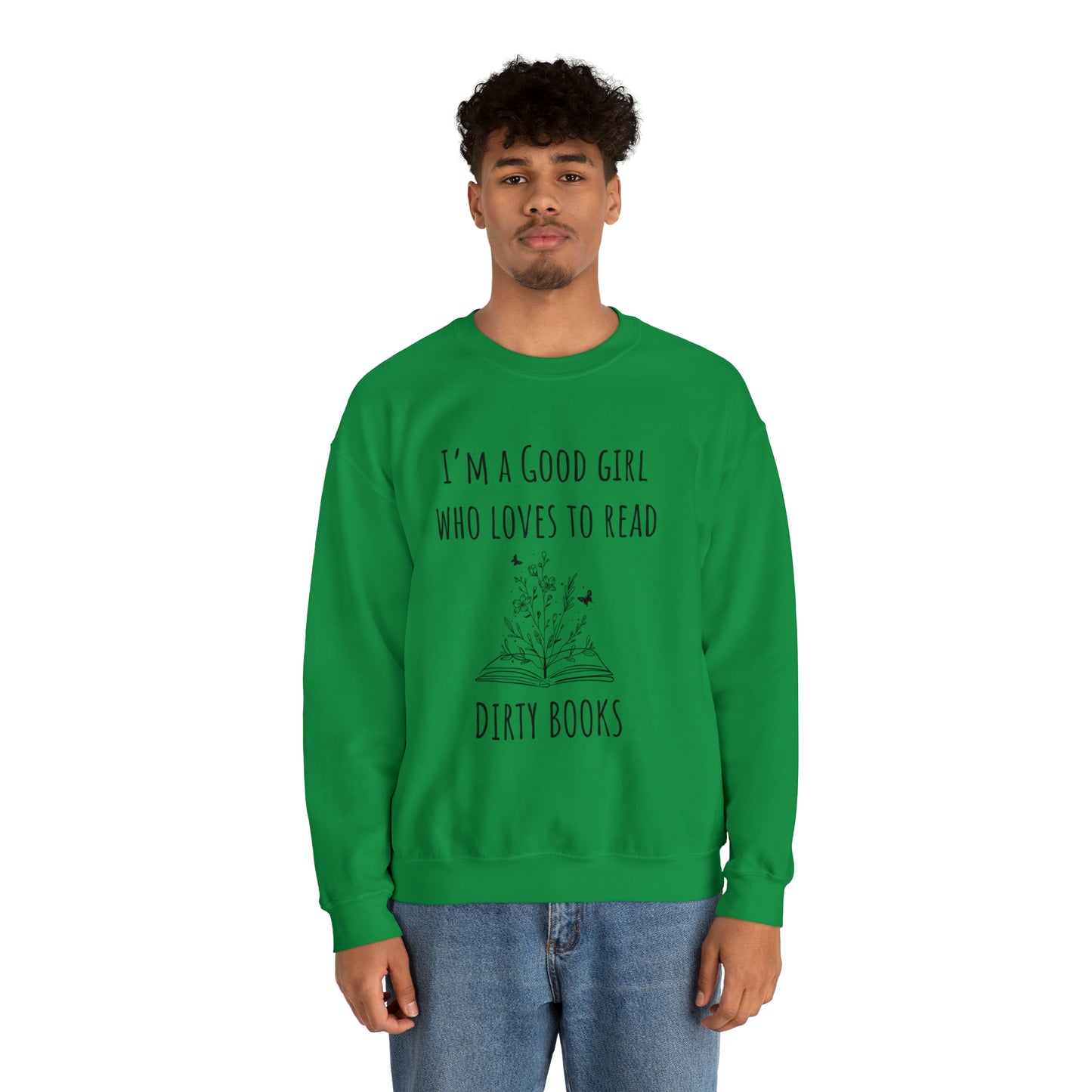 I'm a Good Girl Who Loves to Read Dirty Books Unisex Heavy Blend™ Crewneck Sweatshirt