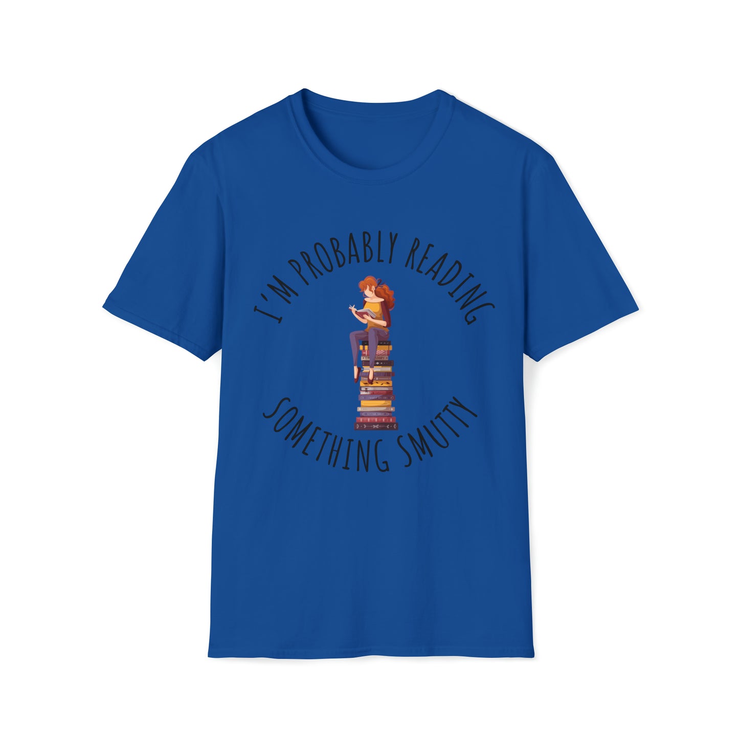 I'm Probably Reading Something Smutty Unisex Softstyle T-Shirt