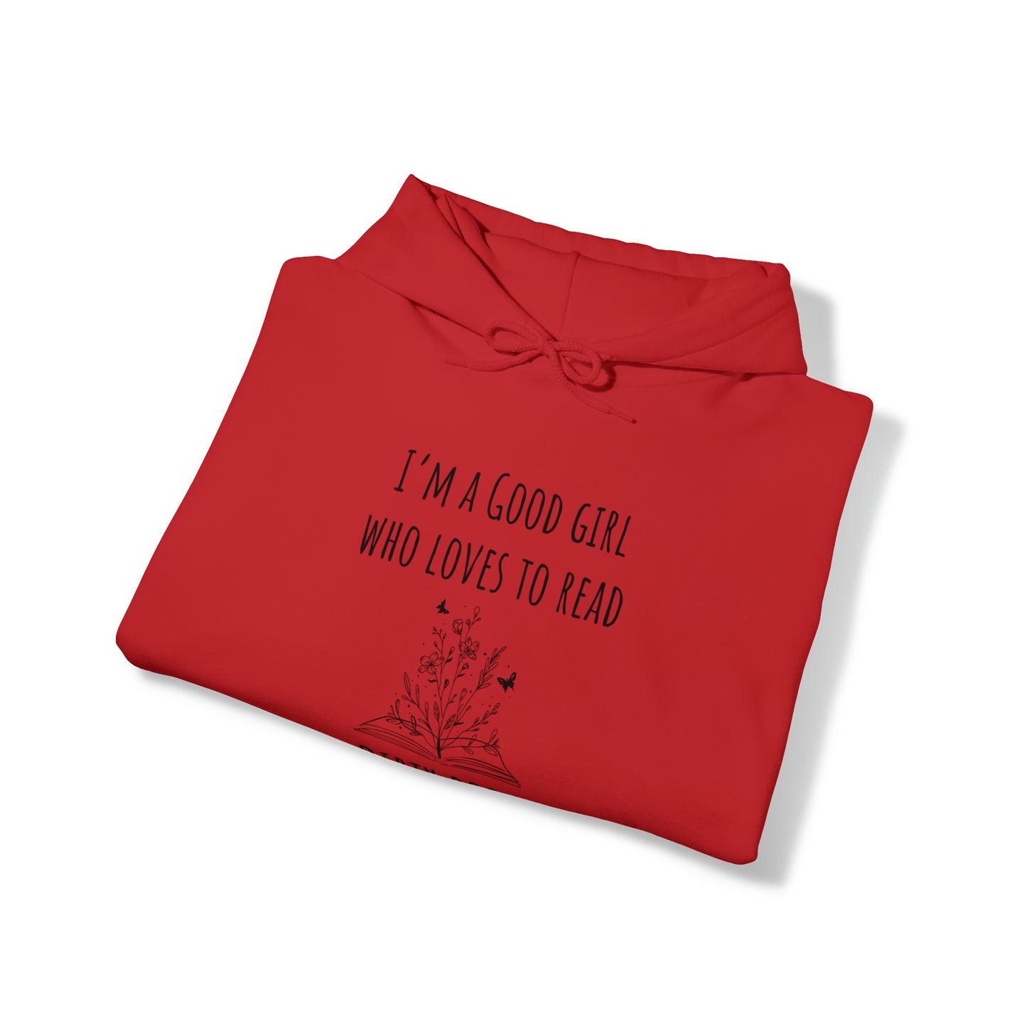 I'm a Good Girl Who Loves to Read Dirty Books Unisex Heavy Blend™ Hooded Sweatshirt