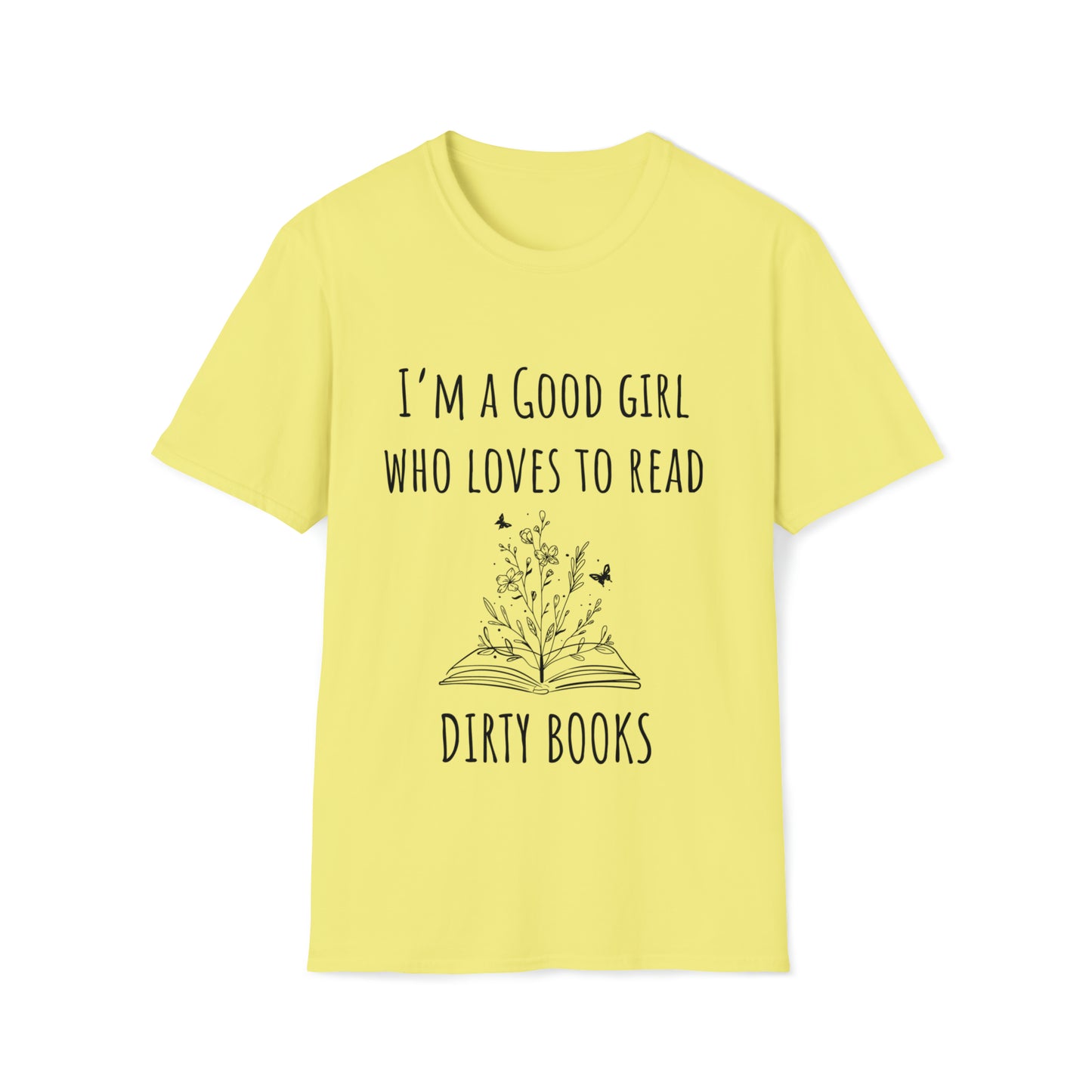 I'm A Good Girl Who Loves Dirty Books Unisex Softstyle T-Shirt