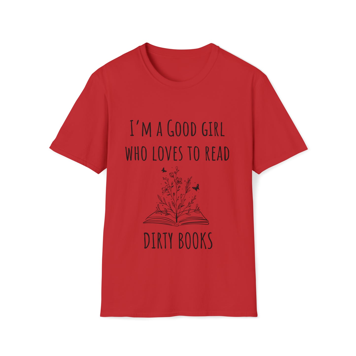 I'm A Good Girl Who Loves Dirty Books Unisex Softstyle T-Shirt