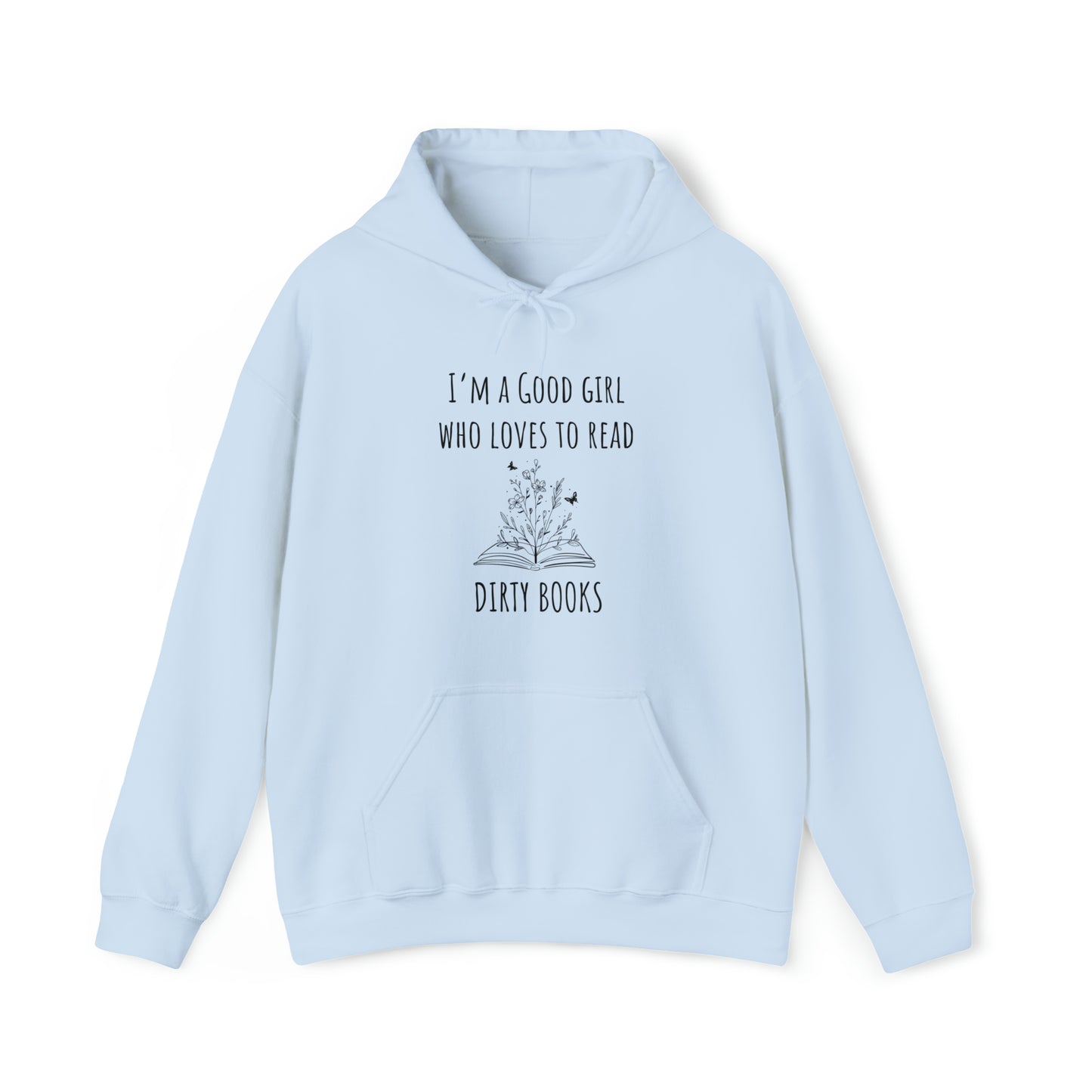 I'm a Good Girl Who Loves to Read Dirty Books Unisex Heavy Blend™ Hooded Sweatshirt
