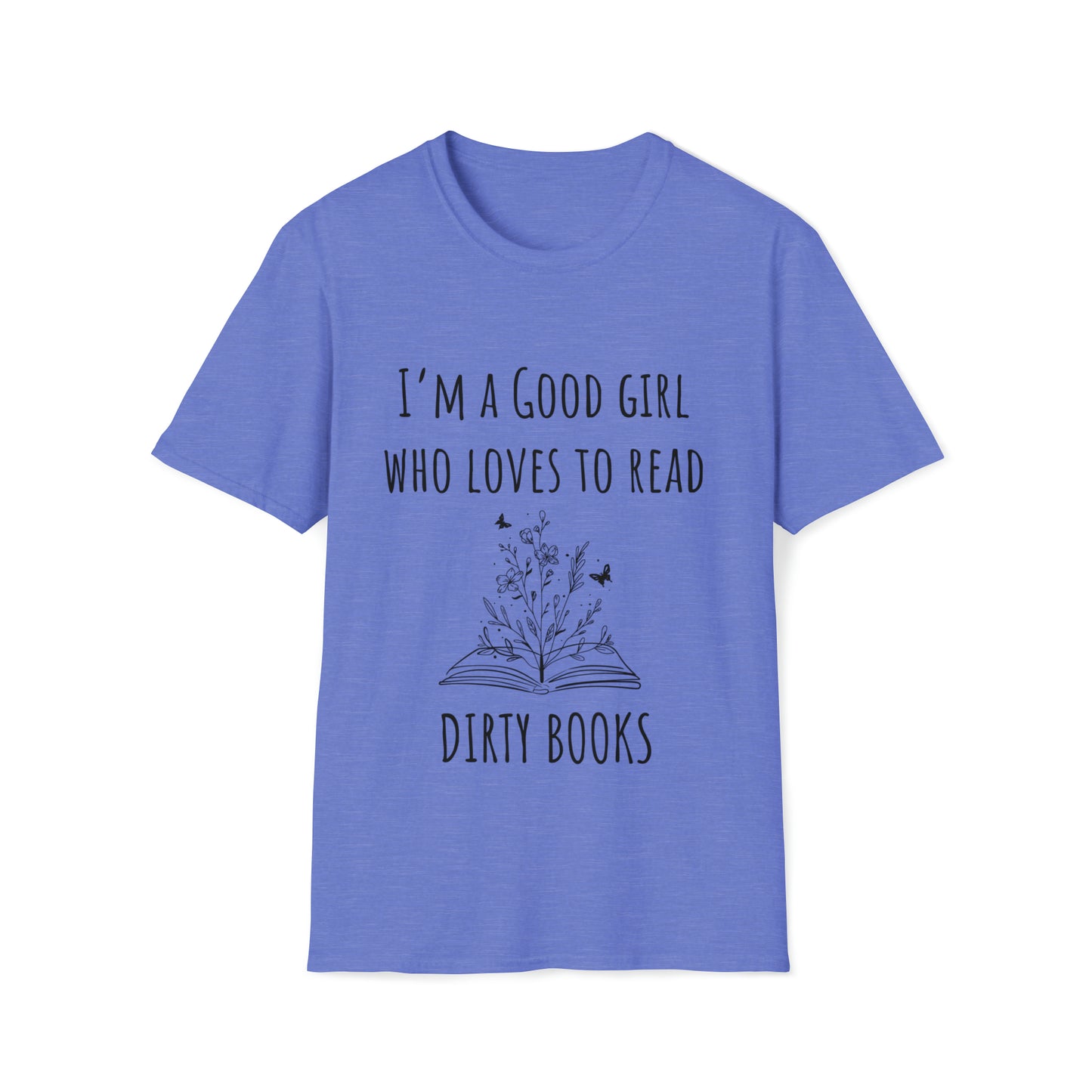 I'm A Good Girl Who Loves Dirty Books Unisex Softstyle T-Shirt