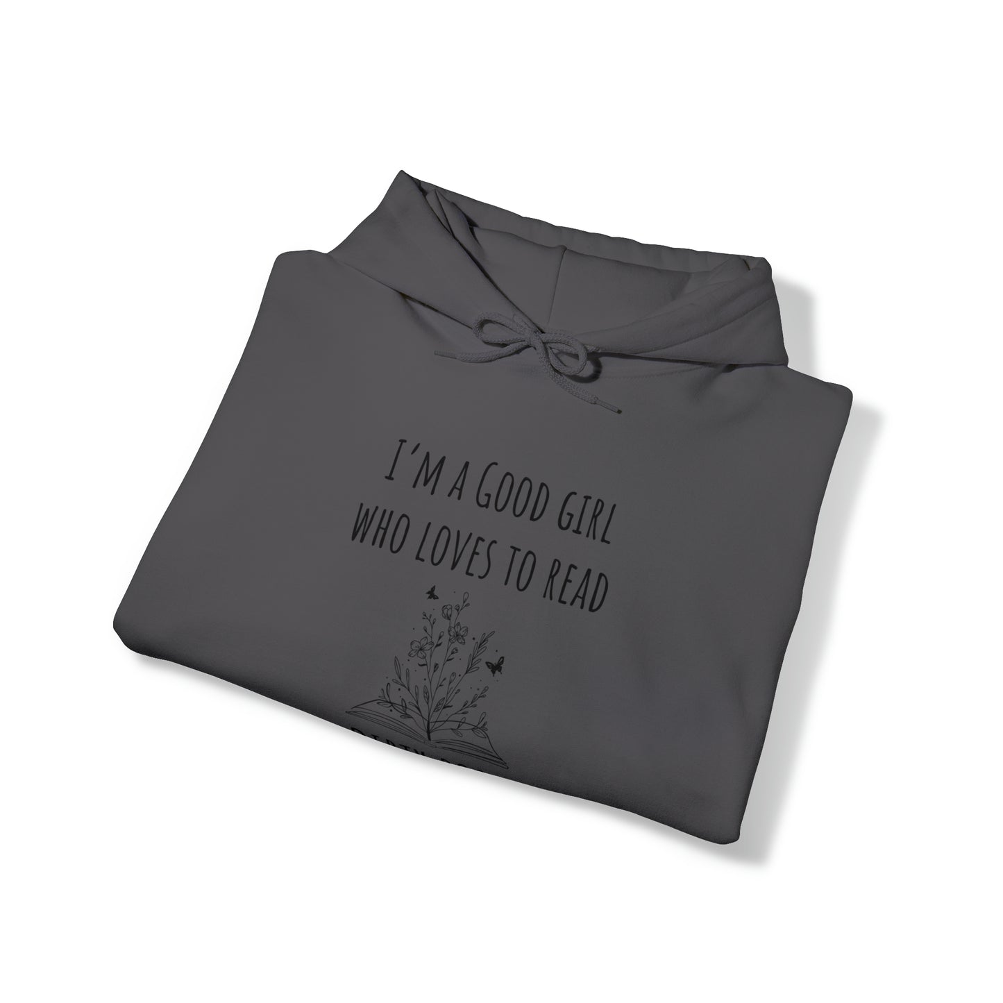 I'm a Good Girl Who Loves to Read Dirty Books Unisex Heavy Blend™ Hooded Sweatshirt