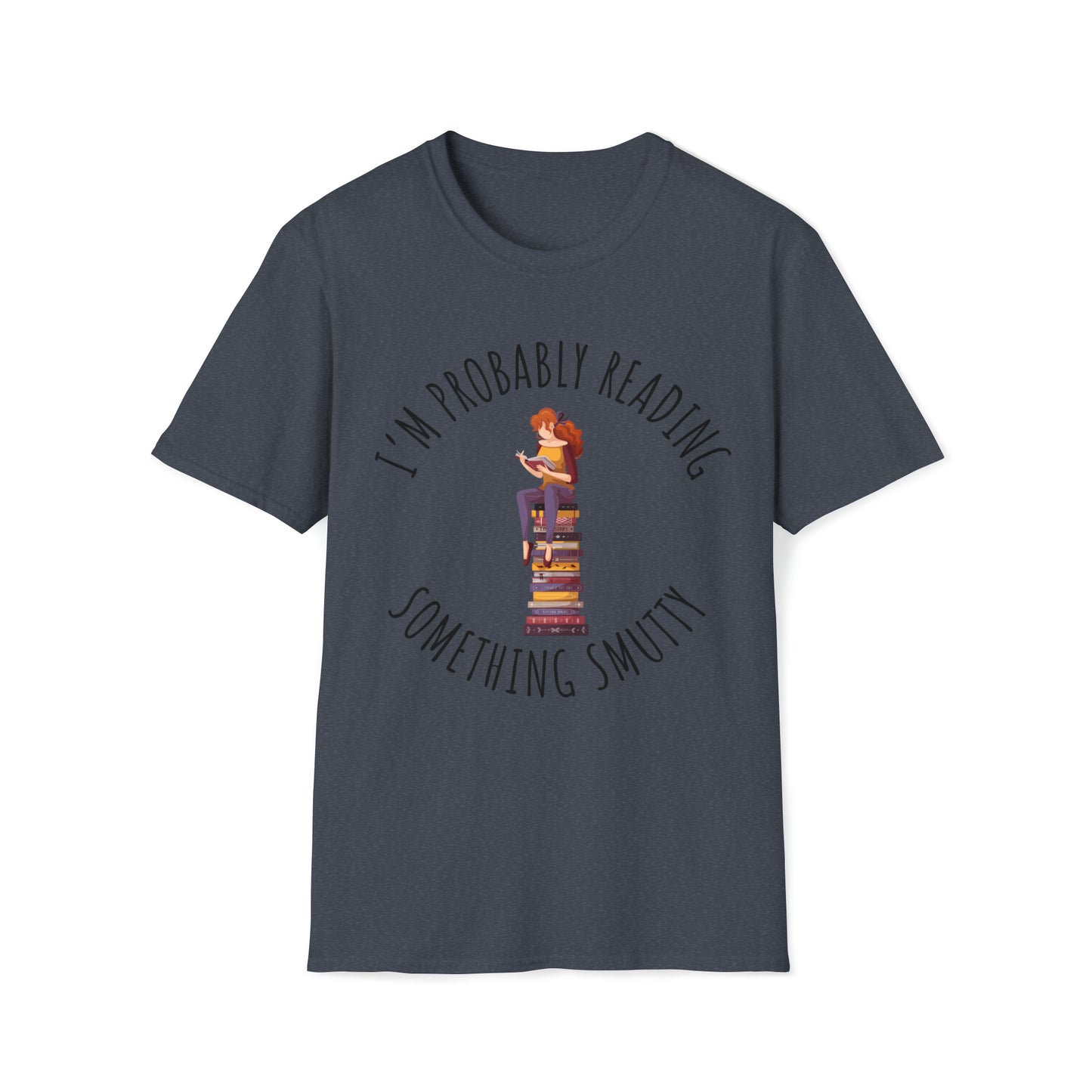 I'm Probably Reading Something Smutty Unisex Softstyle T-Shirt