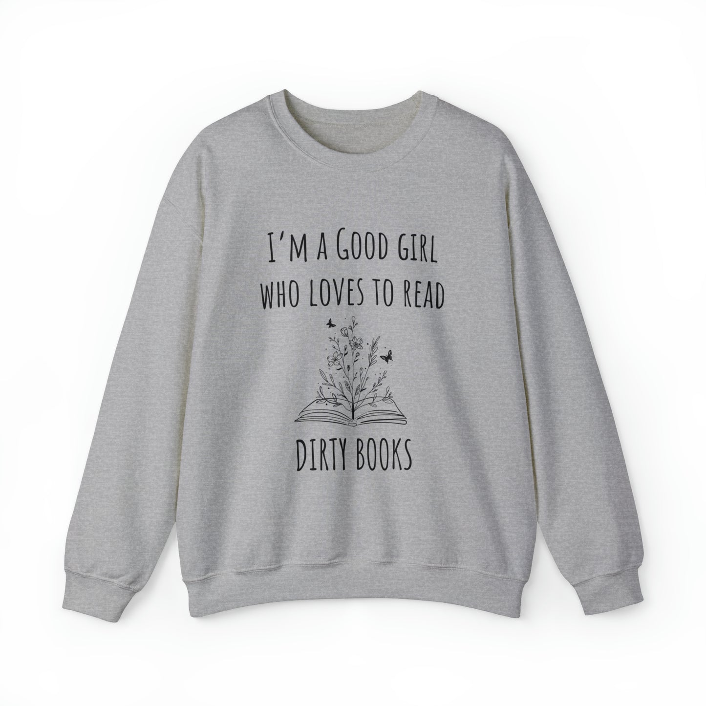 I'm a Good Girl Who Loves to Read Dirty Books Unisex Heavy Blend™ Crewneck Sweatshirt