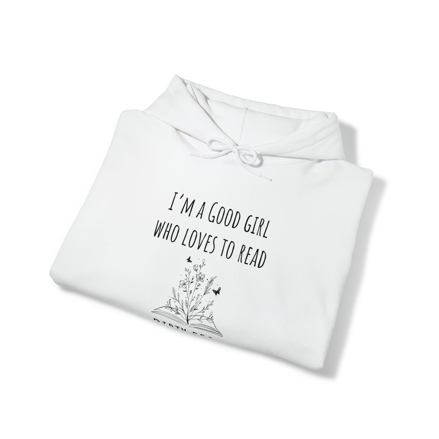 I'm a Good Girl Who Loves to Read Dirty Books Unisex Heavy Blend™ Hooded Sweatshirt