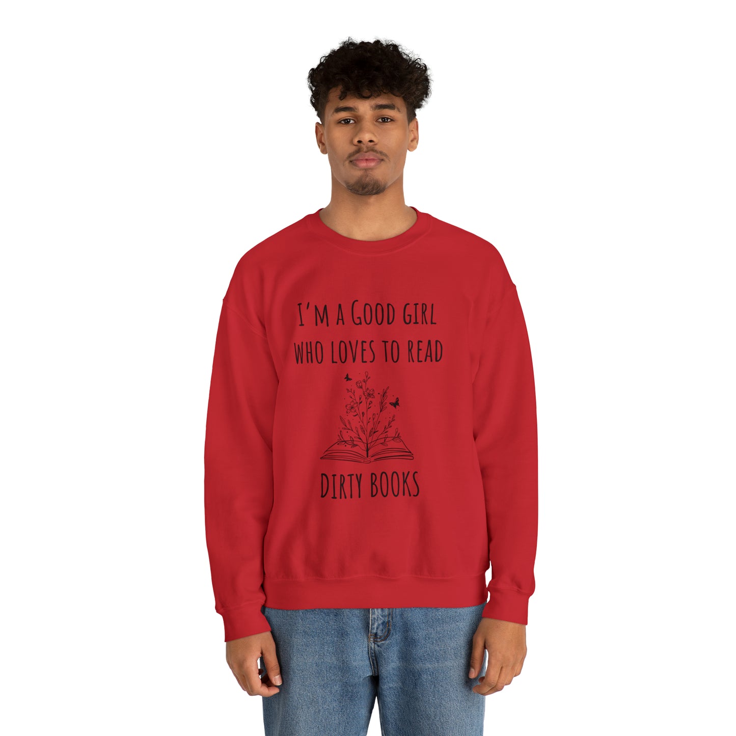I'm a Good Girl Who Loves to Read Dirty Books Unisex Heavy Blend™ Crewneck Sweatshirt