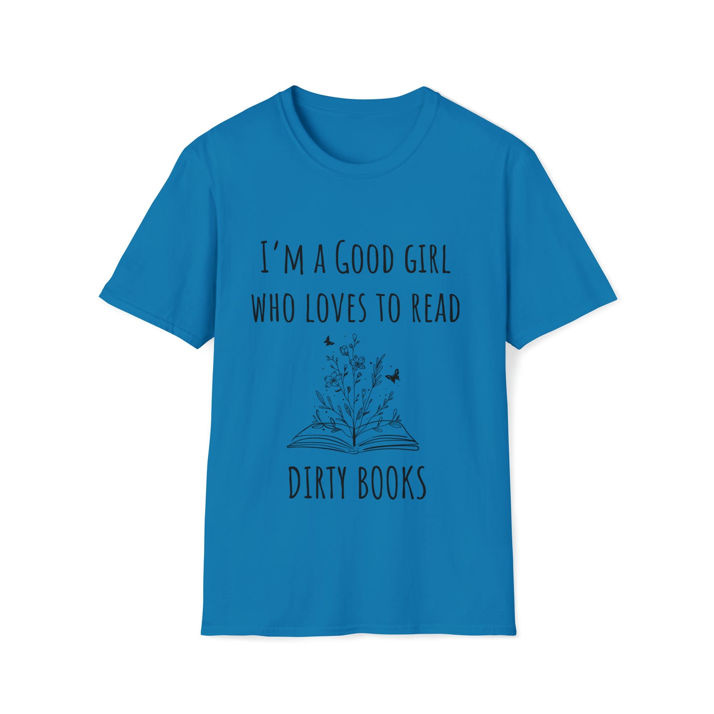 I'm A Good Girl Who Loves Dirty Books Unisex Softstyle T-Shirt