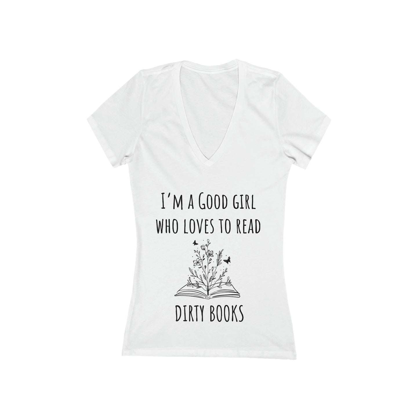 I'm A Good Girl Who Loves To Read Dirty Books Women's Jersey Short Sleeve Deep V-Neck Tee