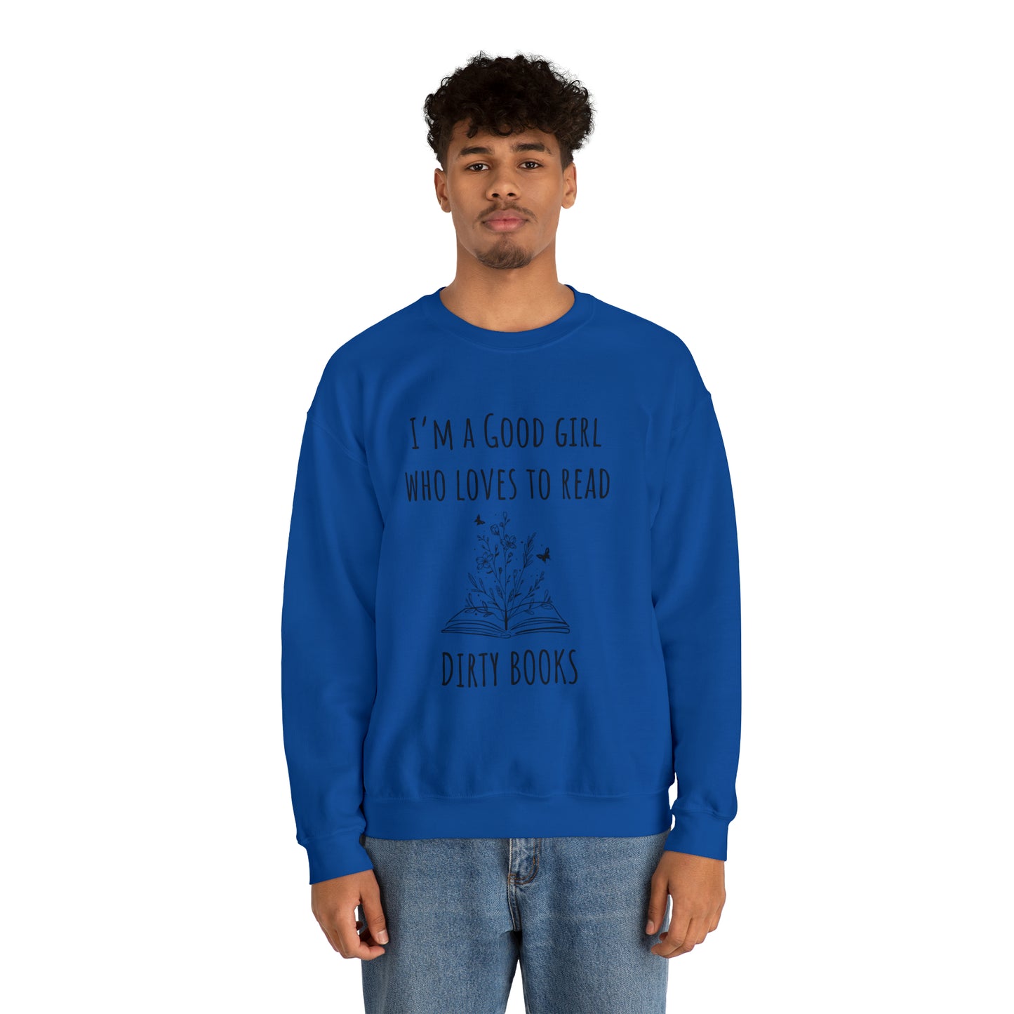 I'm a Good Girl Who Loves to Read Dirty Books Unisex Heavy Blend™ Crewneck Sweatshirt