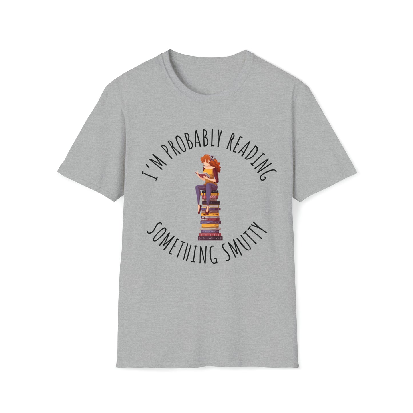 I'm Probably Reading Something Smutty Unisex Softstyle T-Shirt