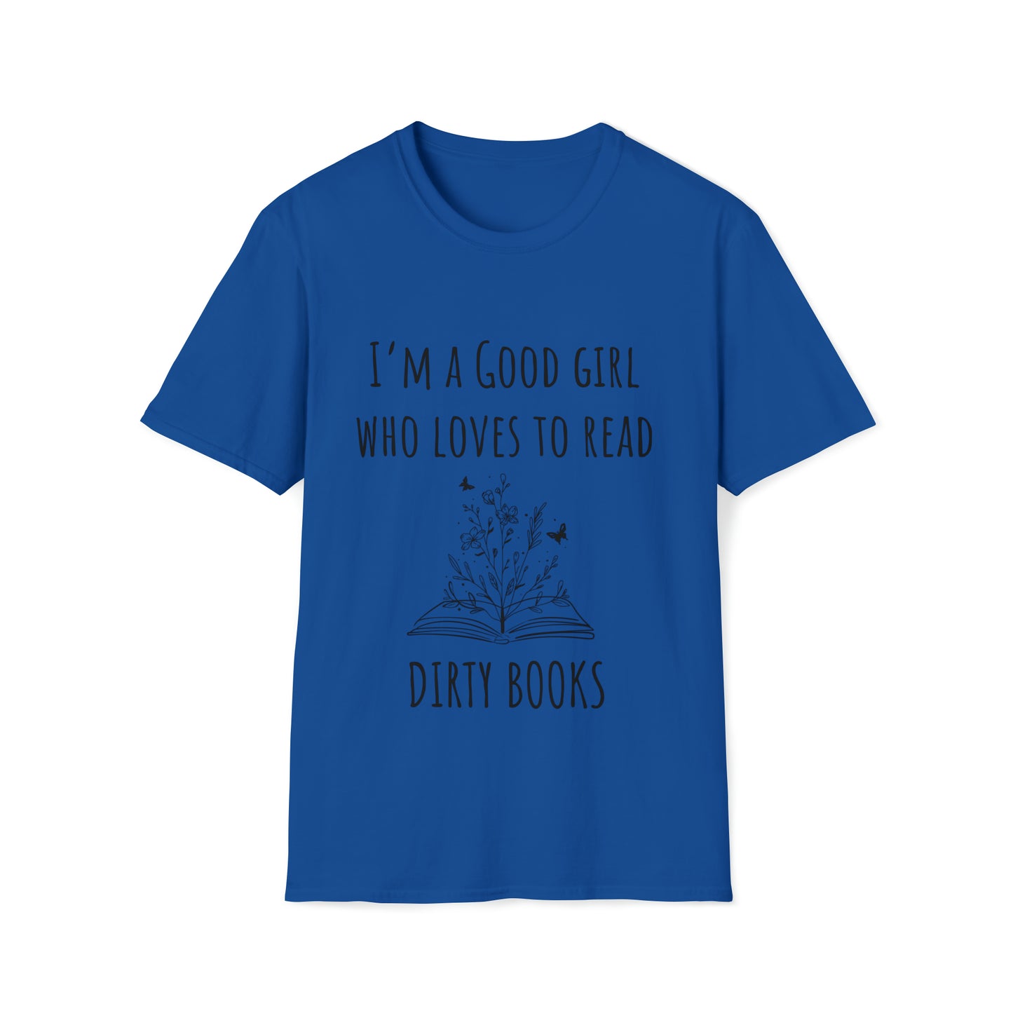 I'm A Good Girl Who Loves Dirty Books Unisex Softstyle T-Shirt