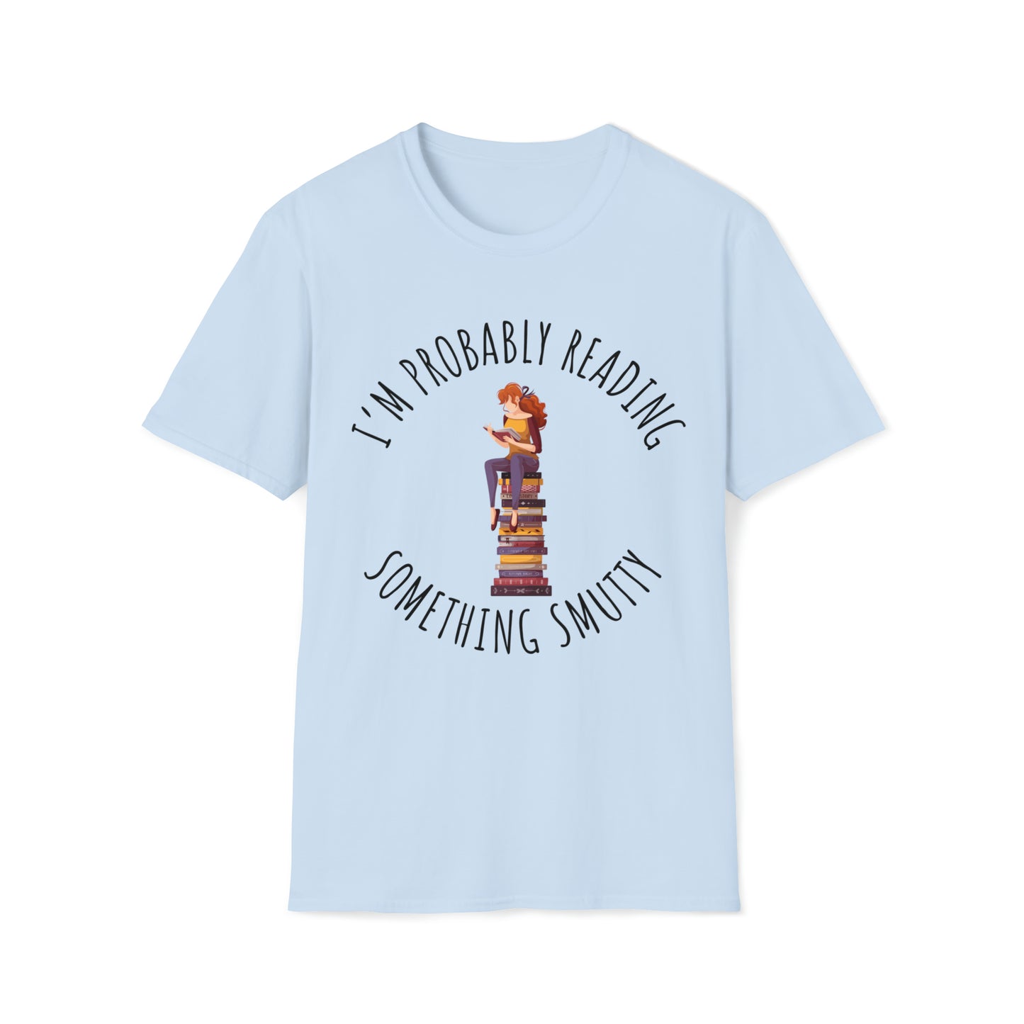I'm Probably Reading Something Smutty Unisex Softstyle T-Shirt