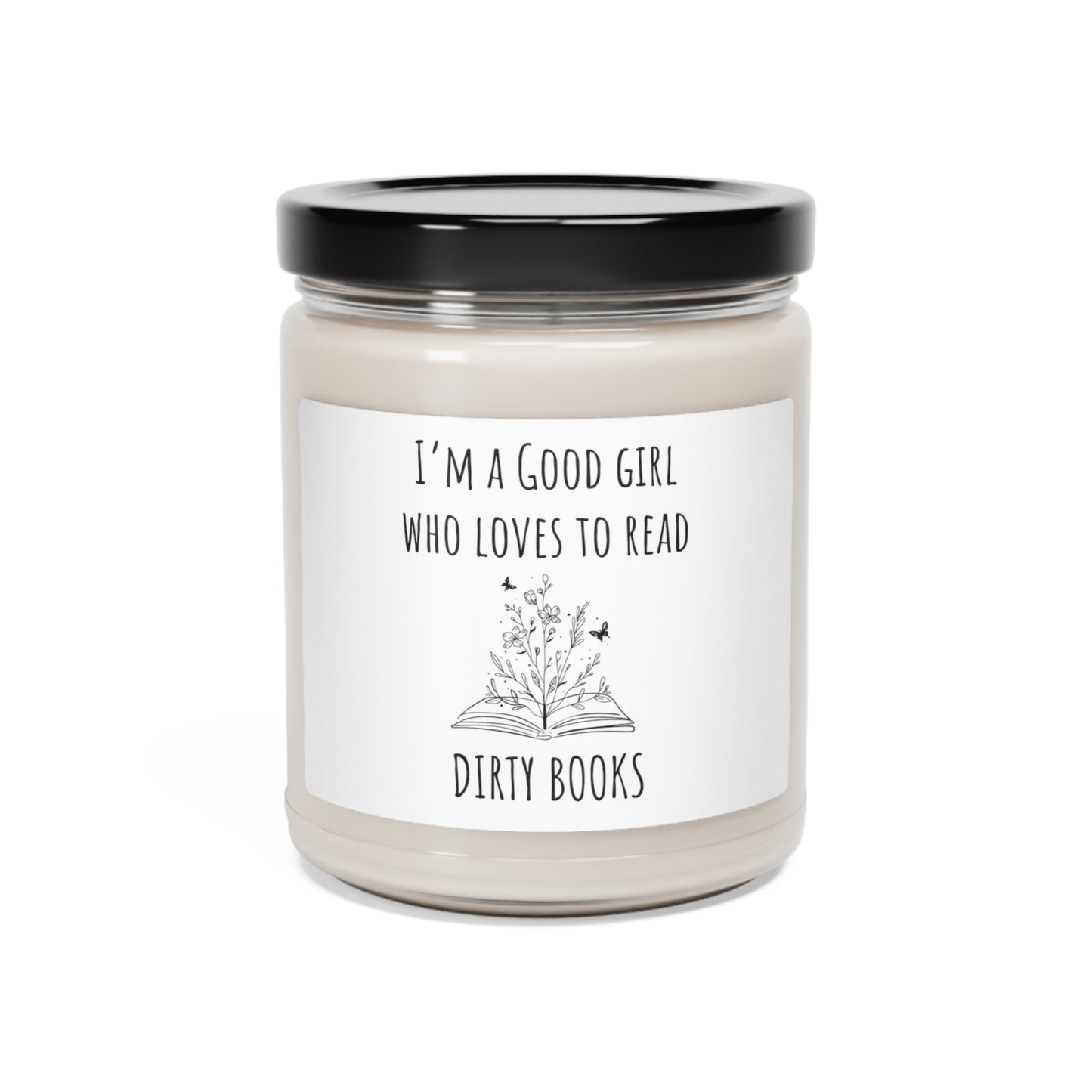 I'm a Good Girl Who Loves to Read Dirty Books Scented Soy Candle, 9oz