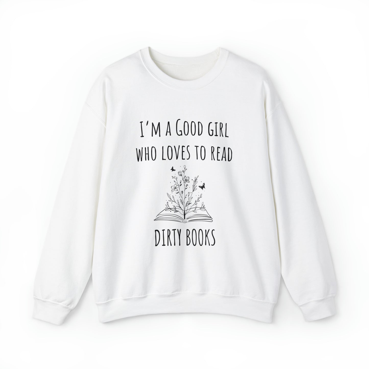 I'm a Good Girl Who Loves to Read Dirty Books Unisex Heavy Blend™ Crewneck Sweatshirt