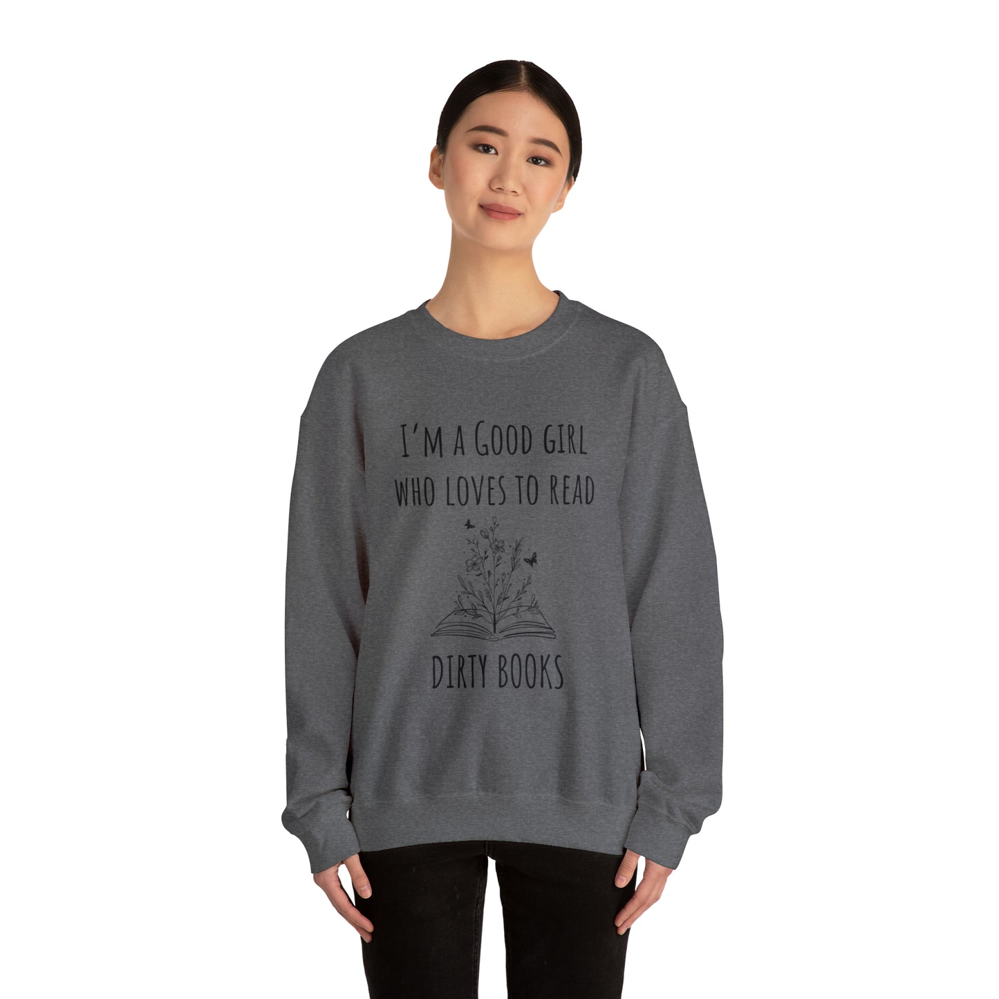 I'm a Good Girl Who Loves to Read Dirty Books Unisex Heavy Blend™ Crewneck Sweatshirt