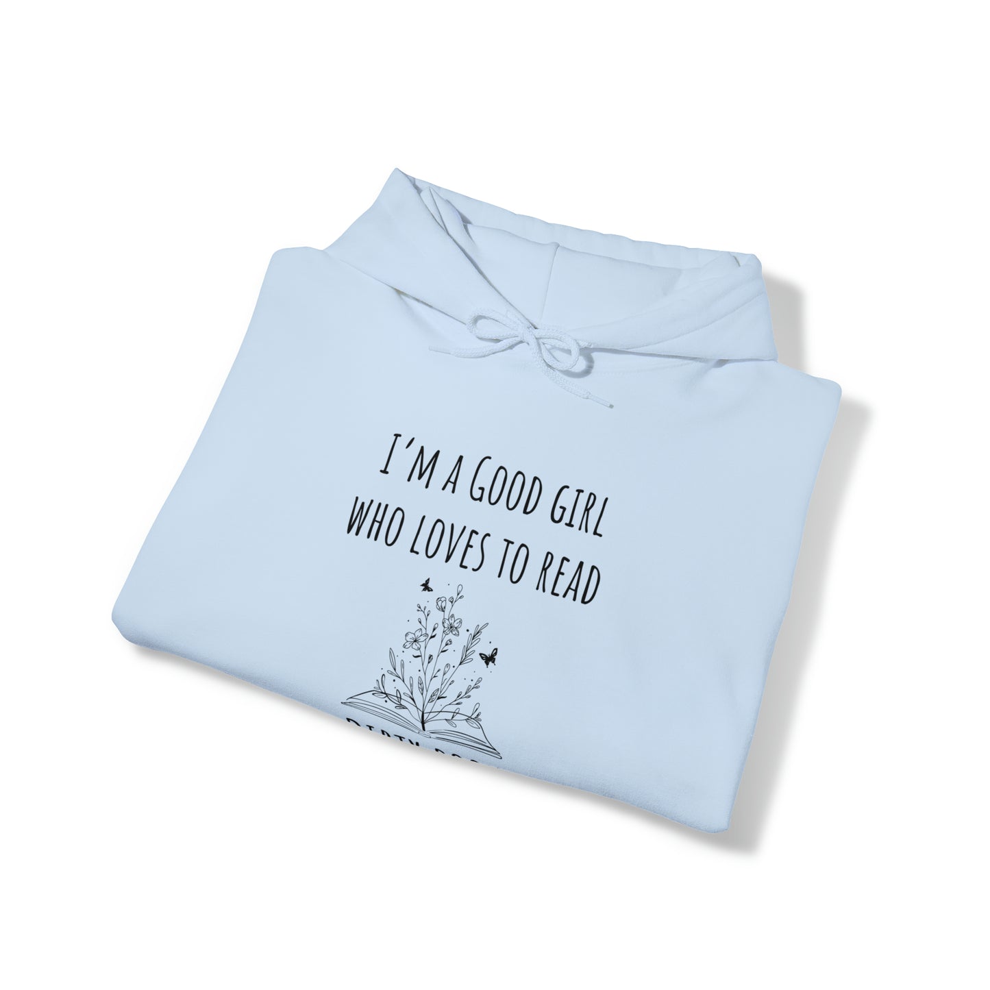 I'm a Good Girl Who Loves to Read Dirty Books Unisex Heavy Blend™ Hooded Sweatshirt