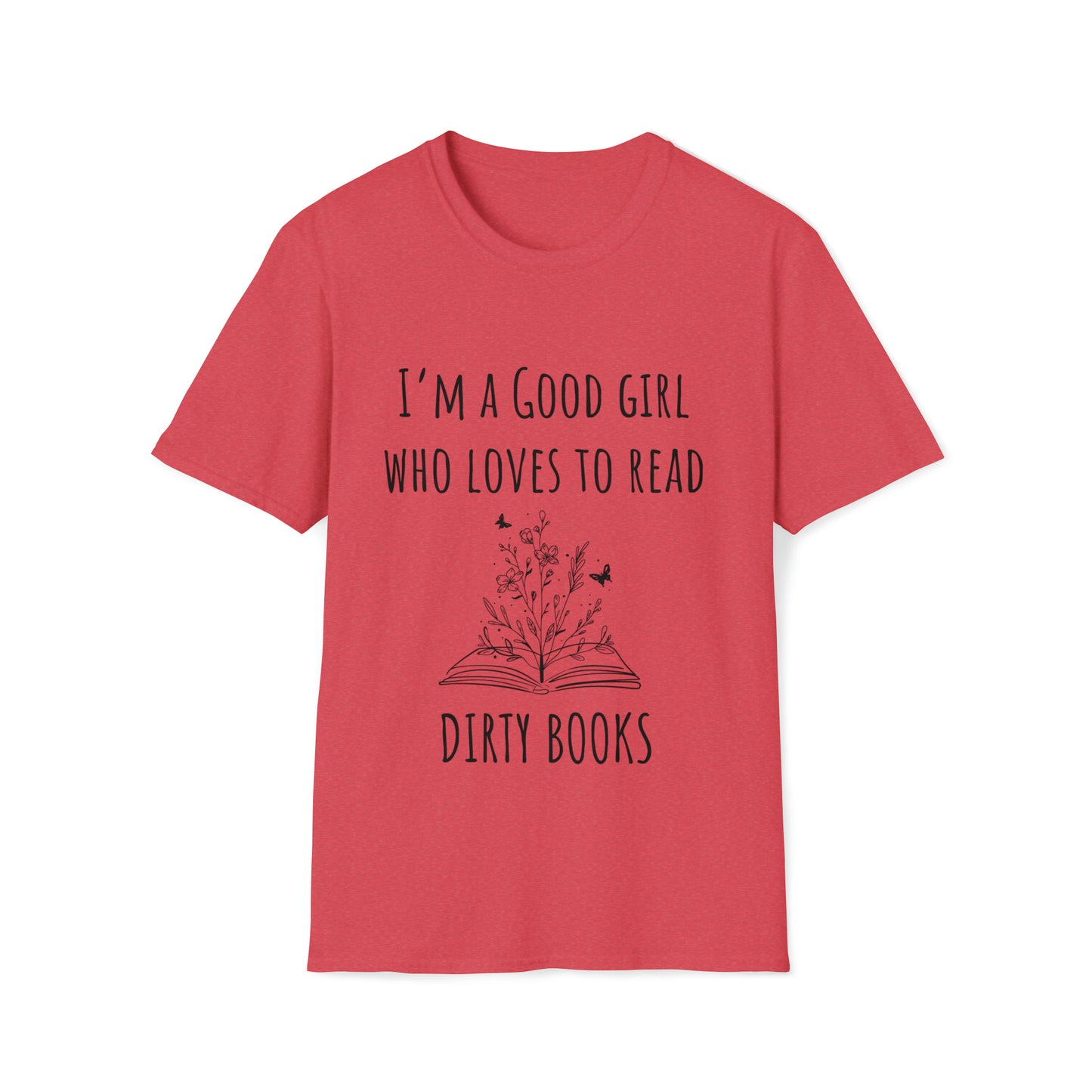 I'm A Good Girl Who Loves Dirty Books Unisex Softstyle T-Shirt