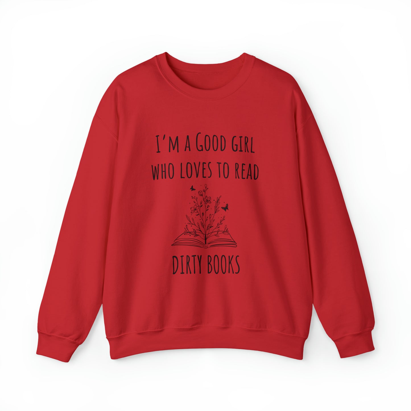 I'm a Good Girl Who Loves to Read Dirty Books Unisex Heavy Blend™ Crewneck Sweatshirt