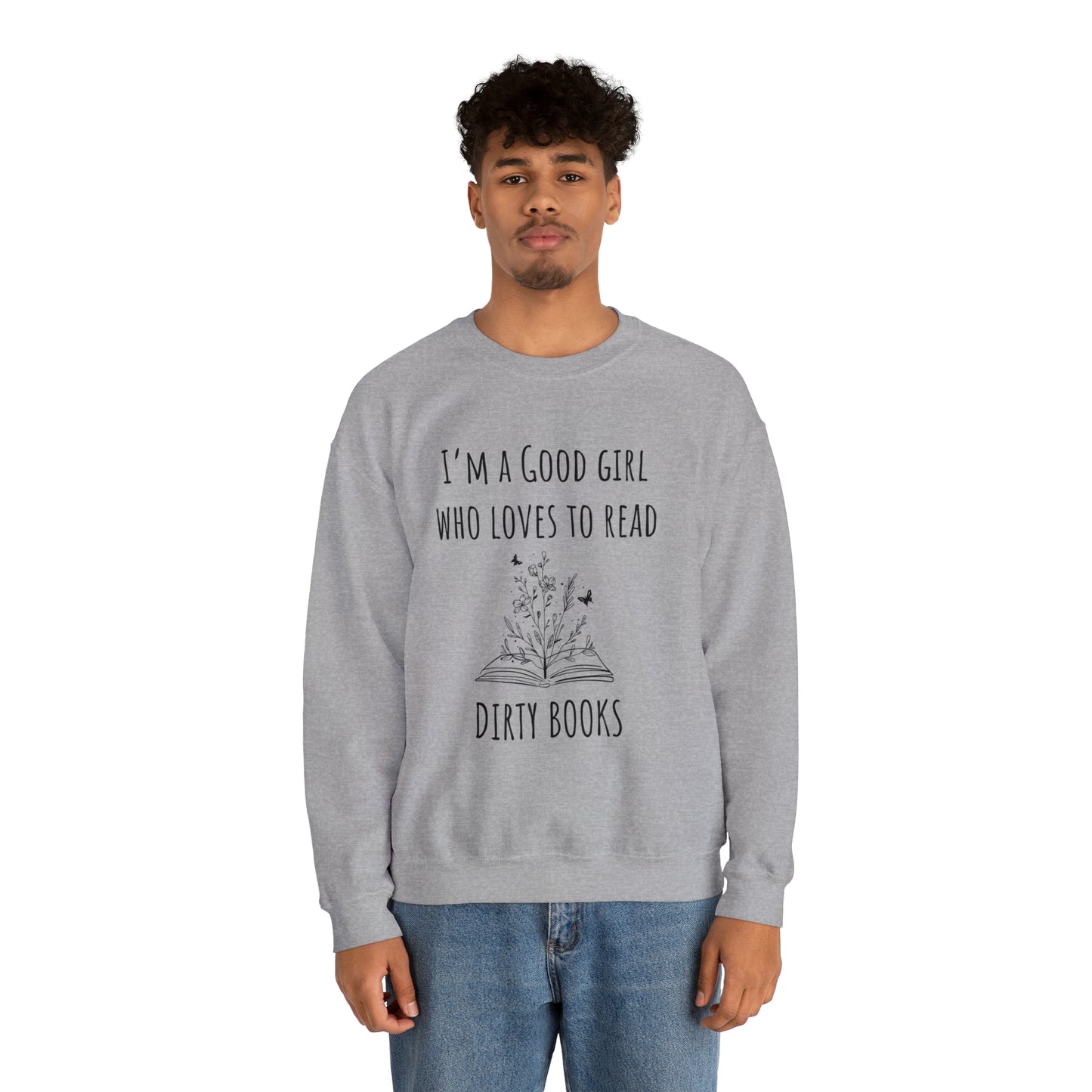 I'm a Good Girl Who Loves to Read Dirty Books Unisex Heavy Blend™ Crewneck Sweatshirt
