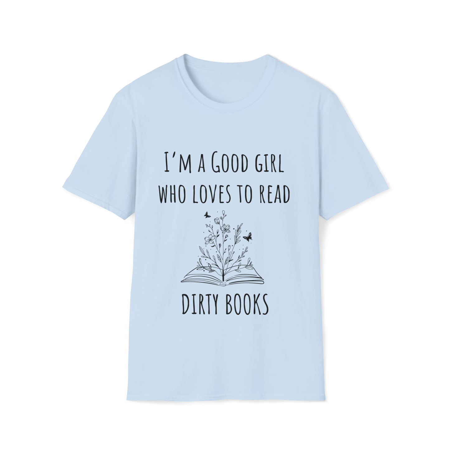 I'm A Good Girl Who Loves Dirty Books Unisex Softstyle T-Shirt