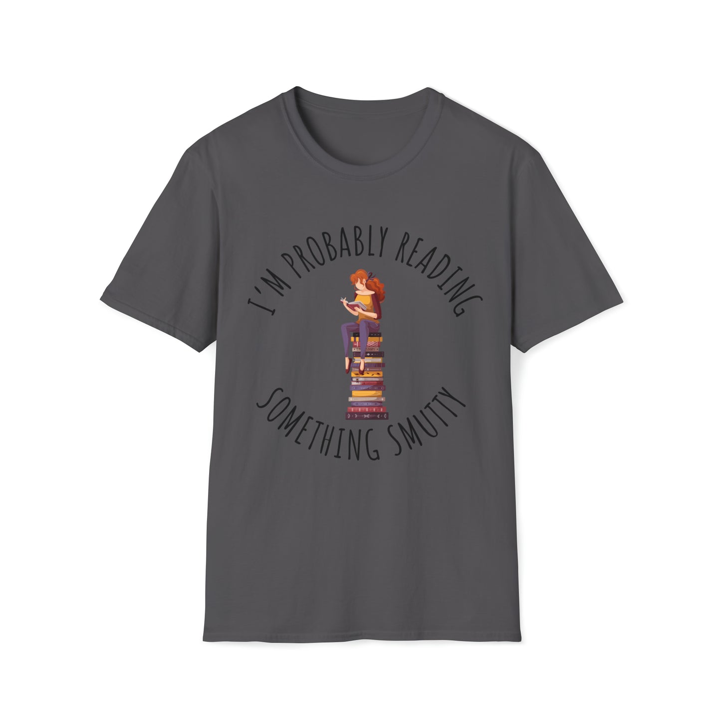 I'm Probably Reading Something Smutty Unisex Softstyle T-Shirt