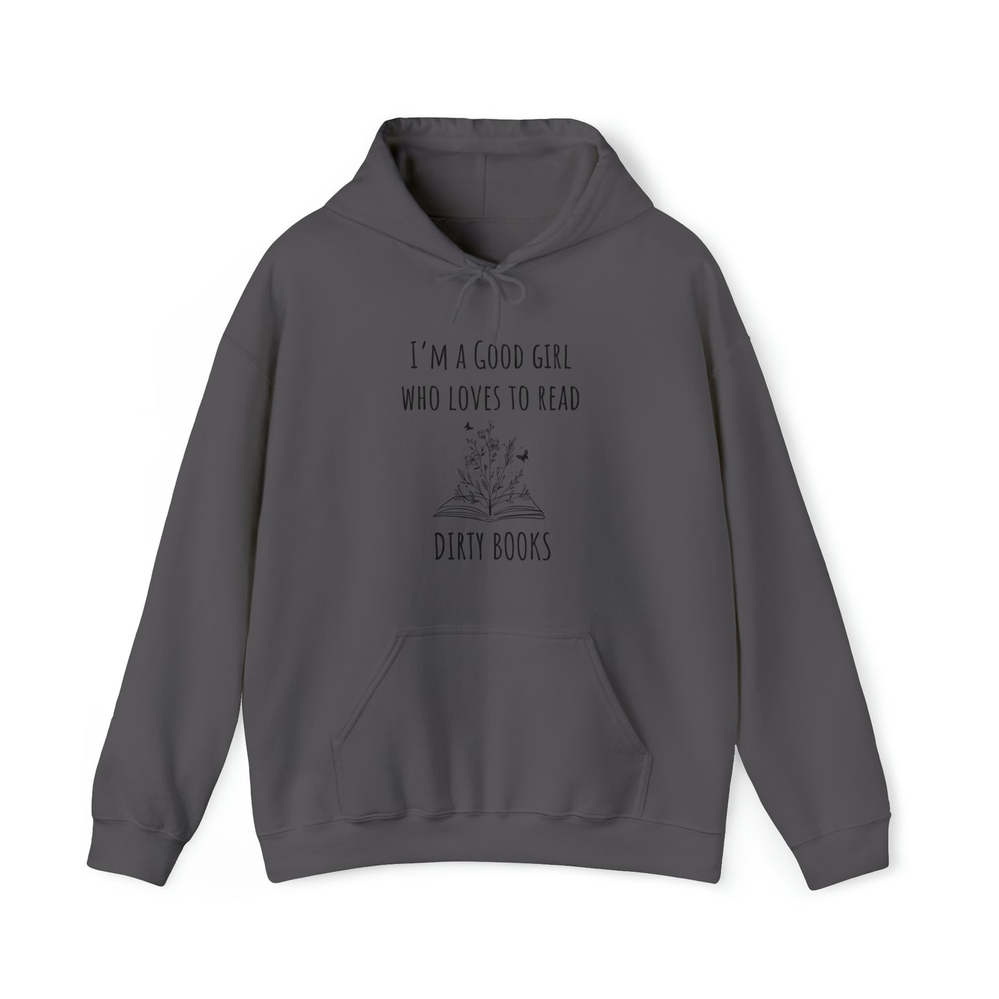 I'm a Good Girl Who Loves to Read Dirty Books Unisex Heavy Blend™ Hooded Sweatshirt