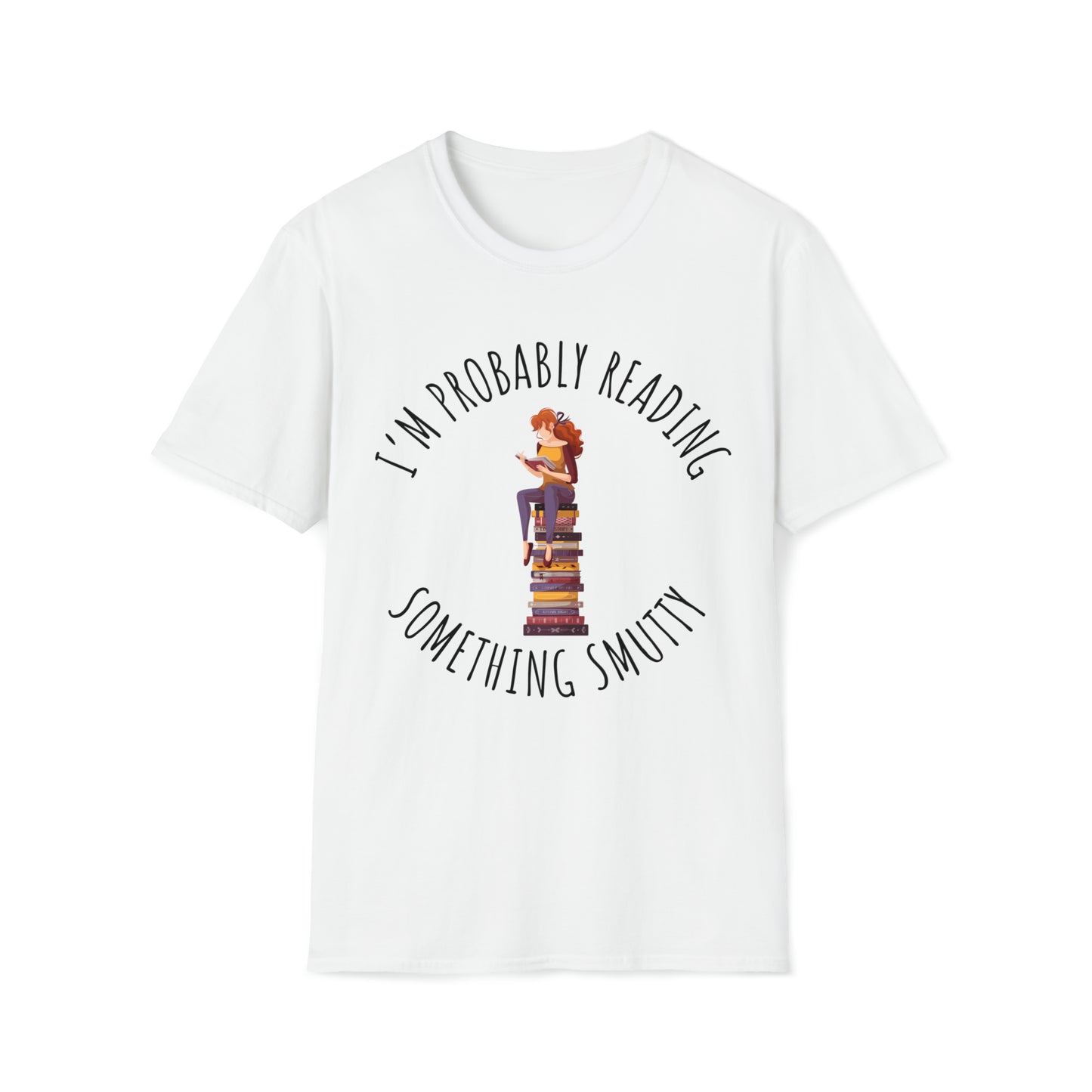 I'm Probably Reading Something Smutty Unisex Softstyle T-Shirt