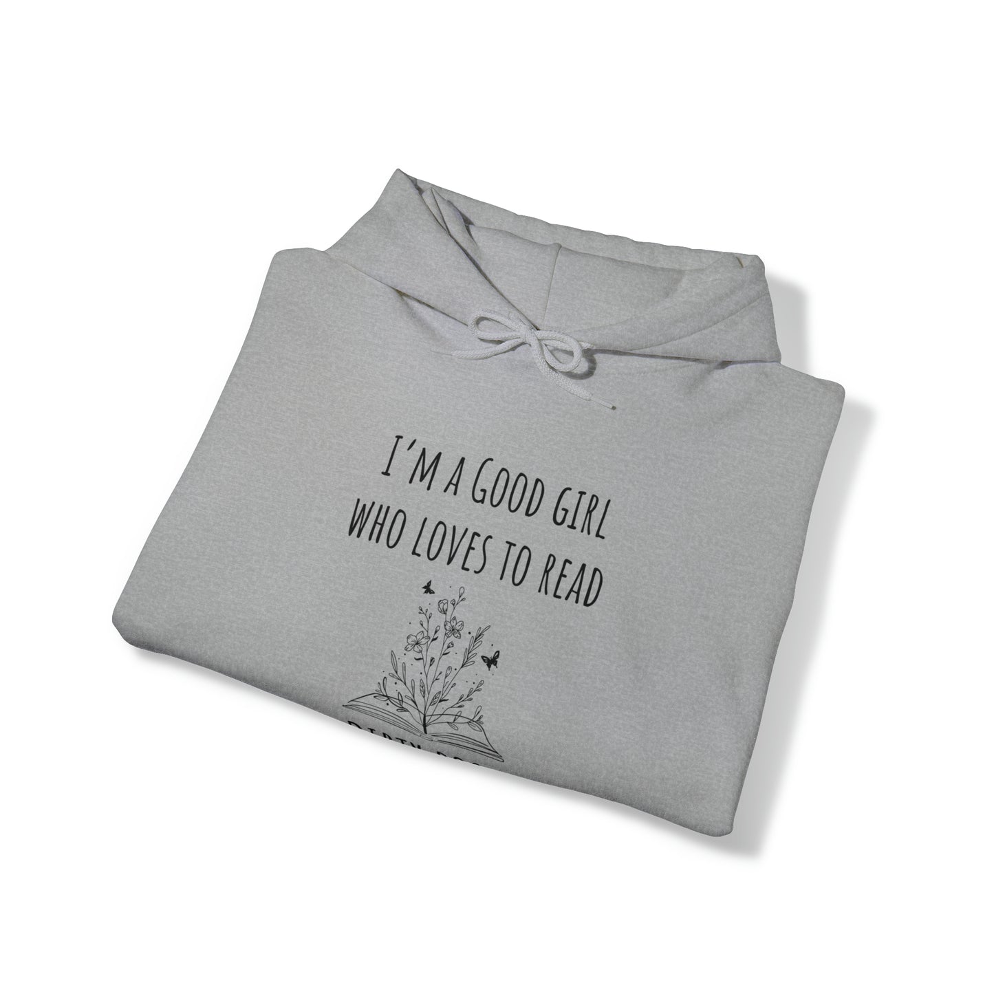 I'm a Good Girl Who Loves to Read Dirty Books Unisex Heavy Blend™ Hooded Sweatshirt
