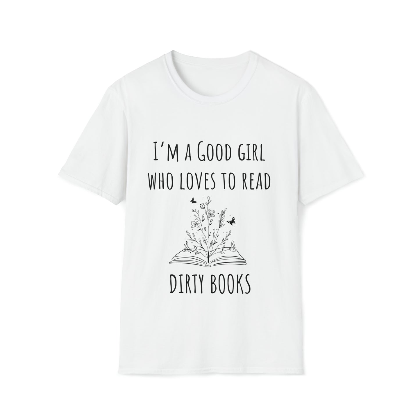 I'm A Good Girl Who Loves Dirty Books Unisex Softstyle T-Shirt