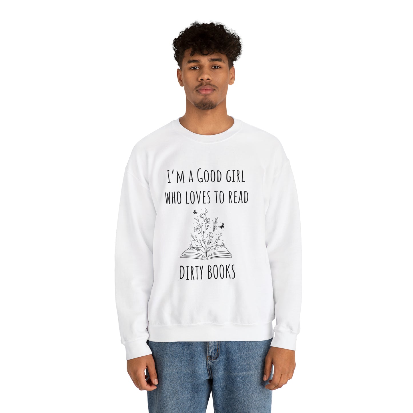 I'm a Good Girl Who Loves to Read Dirty Books Unisex Heavy Blend™ Crewneck Sweatshirt