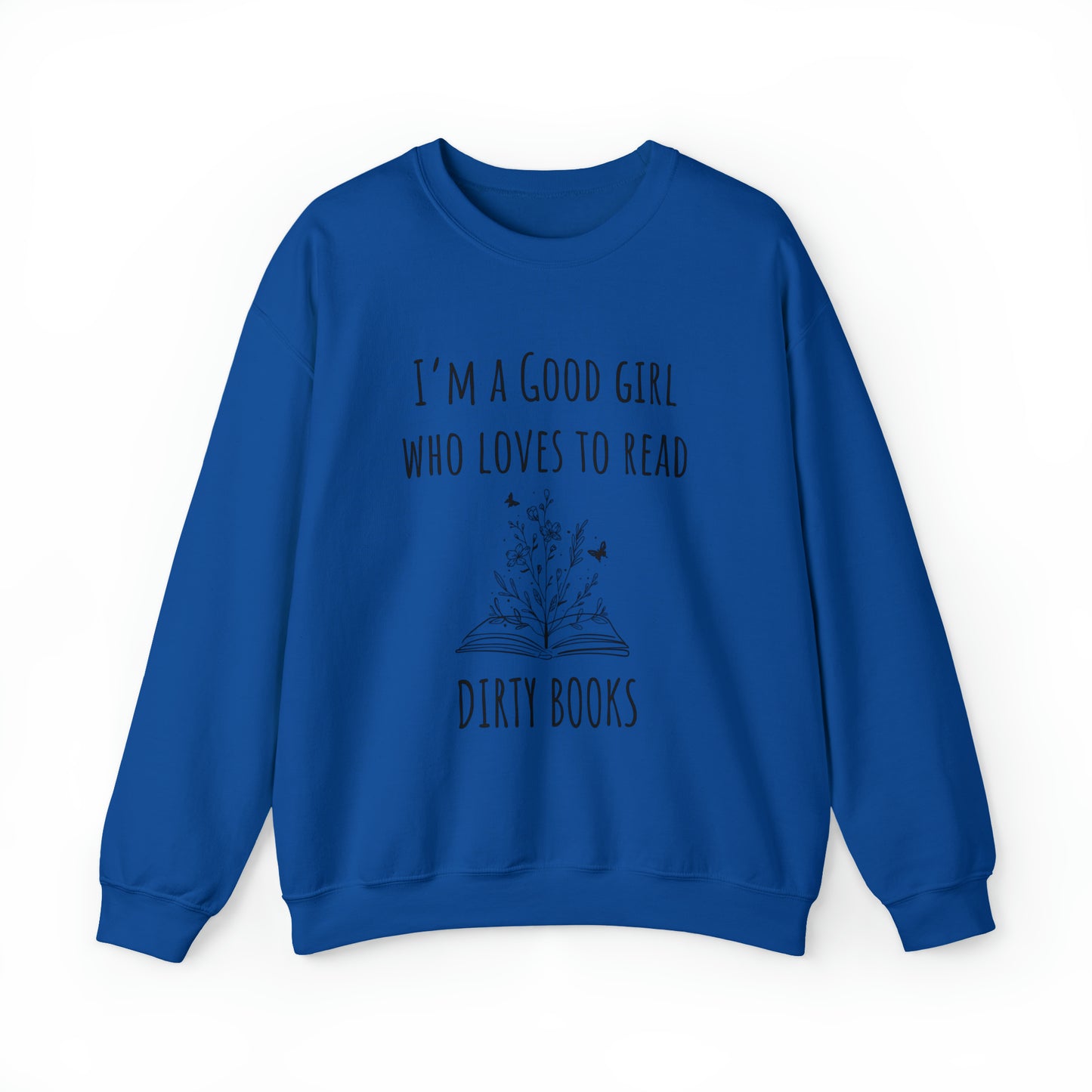 I'm a Good Girl Who Loves to Read Dirty Books Unisex Heavy Blend™ Crewneck Sweatshirt