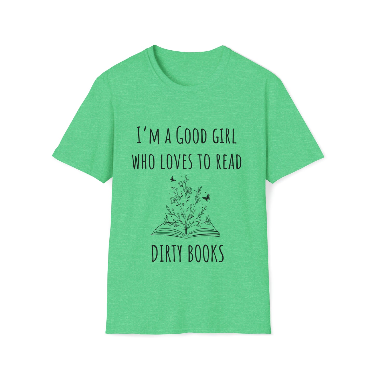 I'm A Good Girl Who Loves Dirty Books Unisex Softstyle T-Shirt