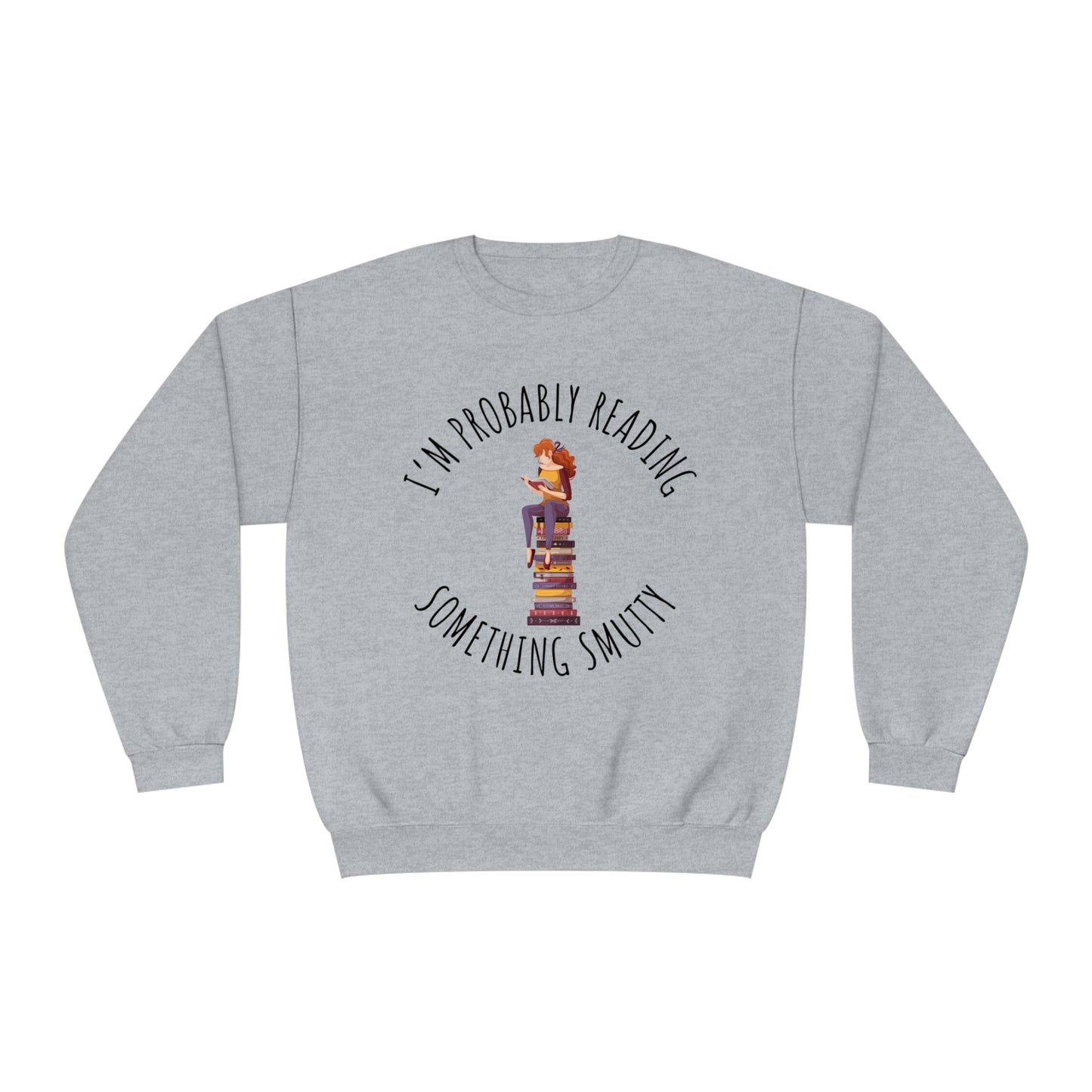 I'm Probably Reading Something Smutty Unisex NuBlend® Crewneck Sweatshirt