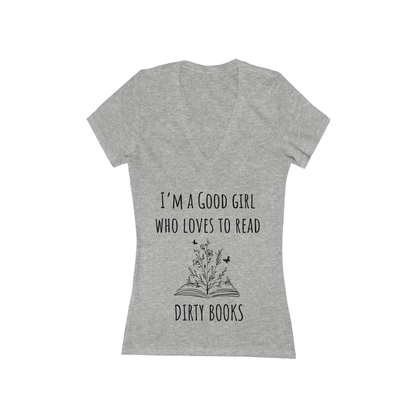 I'm A Good Girl Who Loves To Read Dirty Books Women's Jersey Short Sleeve Deep V-Neck Tee