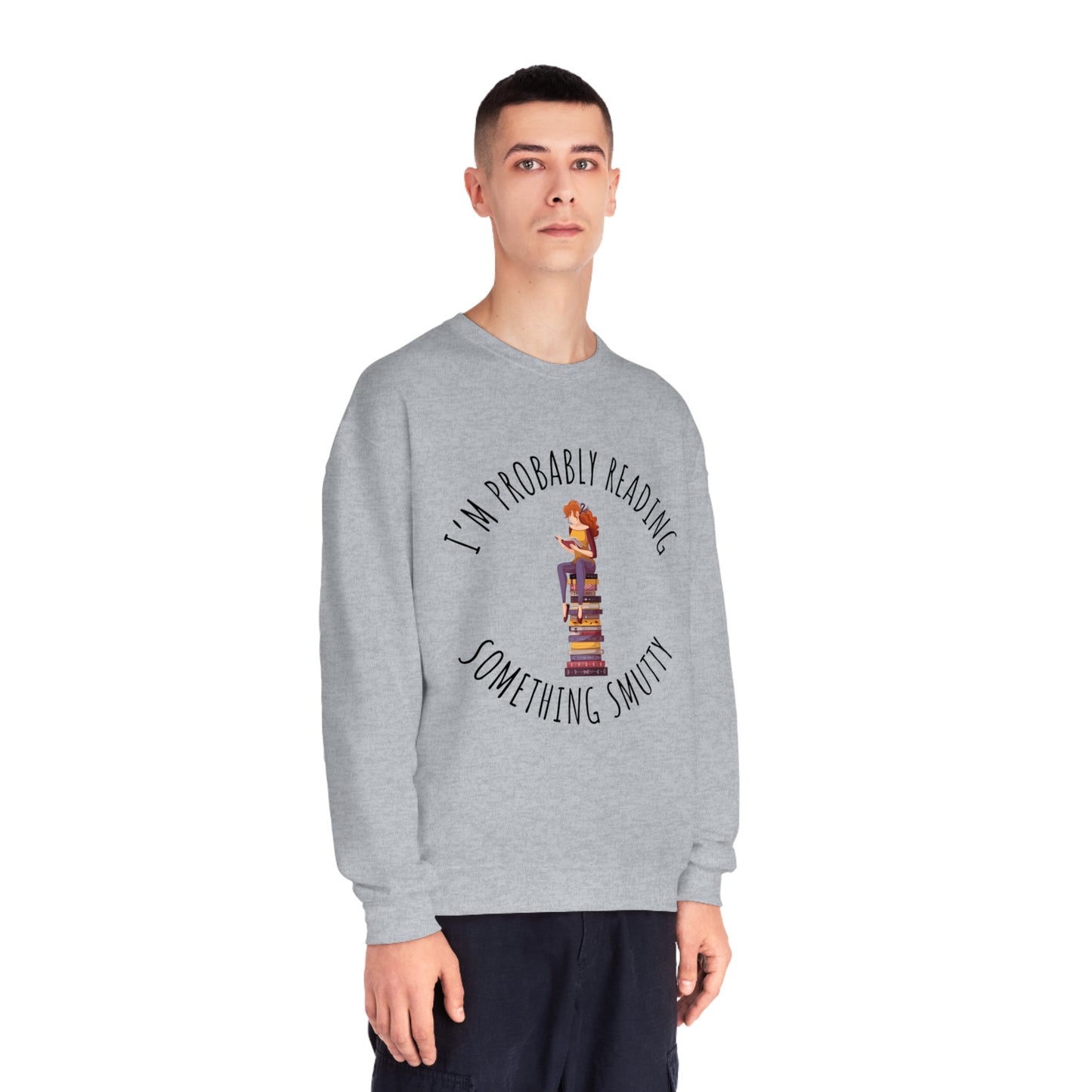 I'm Probably Reading Something Smutty Unisex NuBlend® Crewneck Sweatshirt
