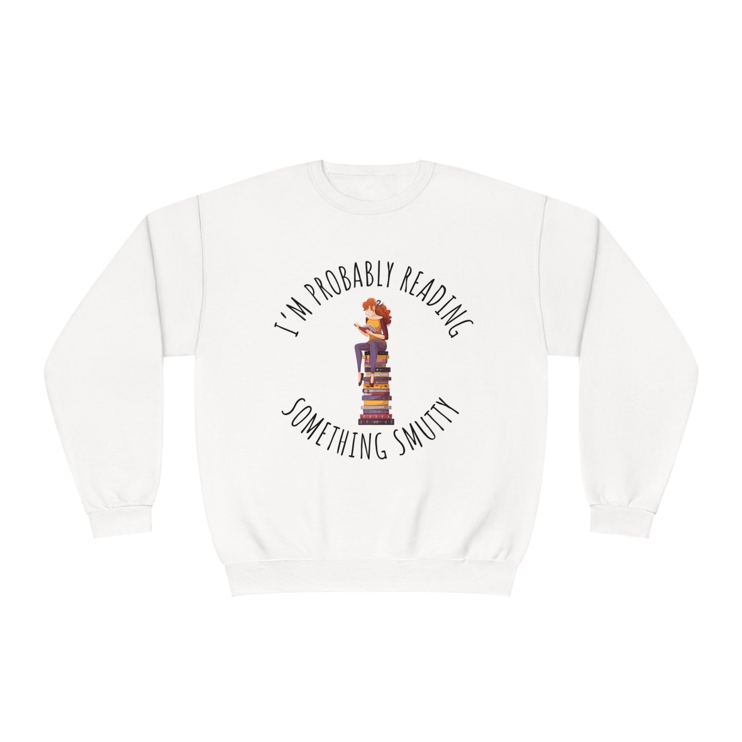 I'm Probably Reading Something Smutty Unisex NuBlend® Crewneck Sweatshirt