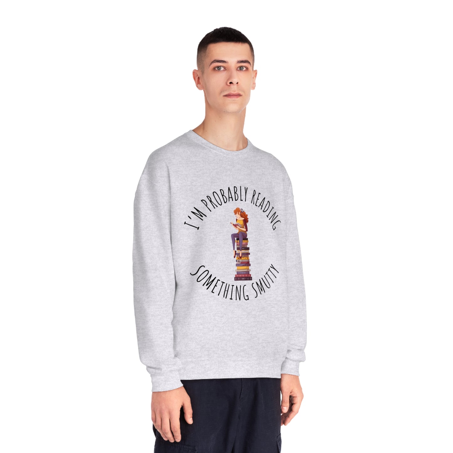 I'm Probably Reading Something Smutty Unisex NuBlend® Crewneck Sweatshirt