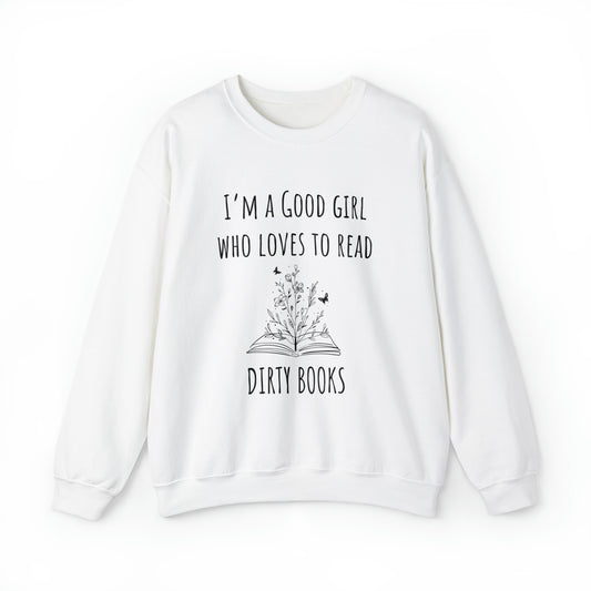 I'm a Good Girl Who Loves to Read Dirty Books Unisex Heavy Blend™ Crewneck Sweatshirt