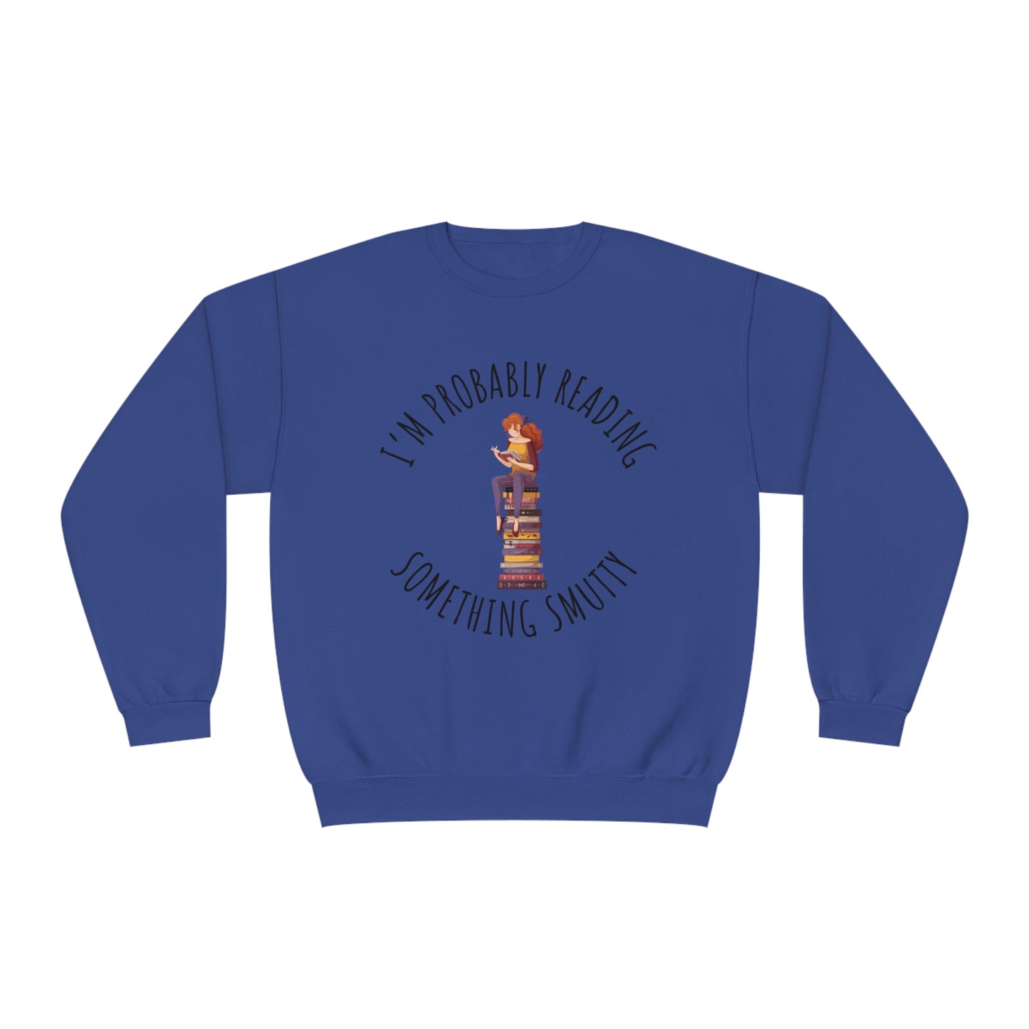 I'm Probably Reading Something Smutty Unisex NuBlend® Crewneck Sweatshirt