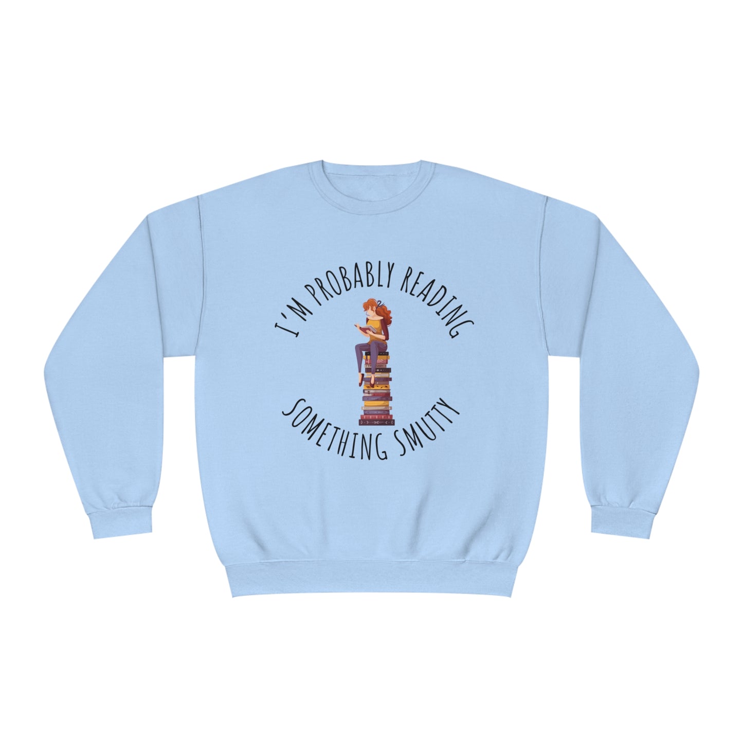 I'm Probably Reading Something Smutty Unisex NuBlend® Crewneck Sweatshirt