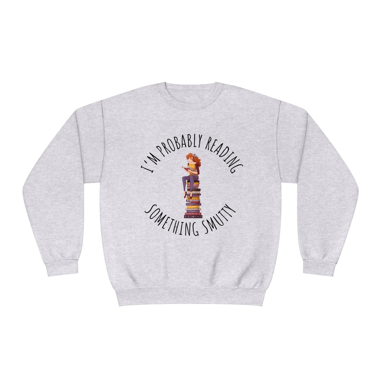 I'm Probably Reading Something Smutty Unisex NuBlend® Crewneck Sweatshirt