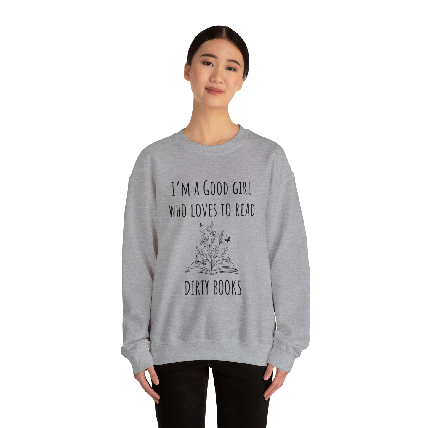 I'm a Good Girl Who Loves to Read Dirty Books Unisex Heavy Blend™ Crewneck Sweatshirt