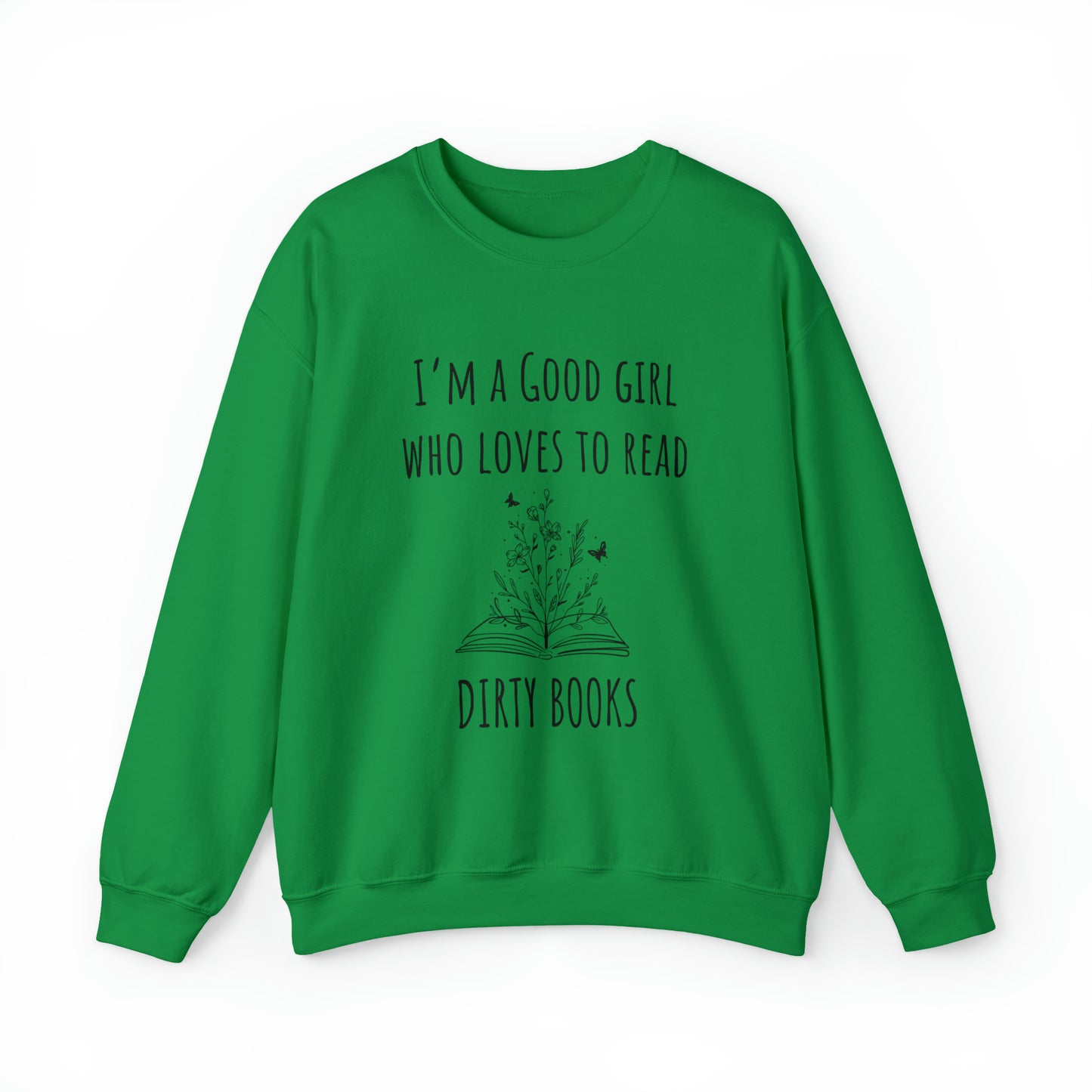 I'm a Good Girl Who Loves to Read Dirty Books Unisex Heavy Blend™ Crewneck Sweatshirt