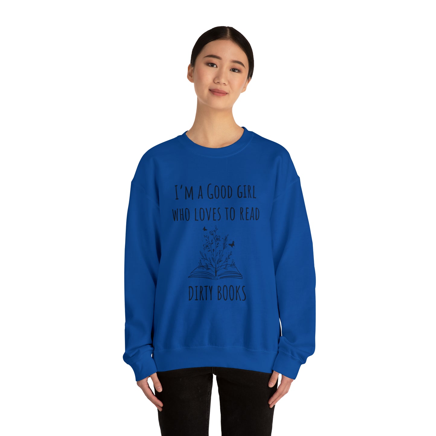 I'm a Good Girl Who Loves to Read Dirty Books Unisex Heavy Blend™ Crewneck Sweatshirt